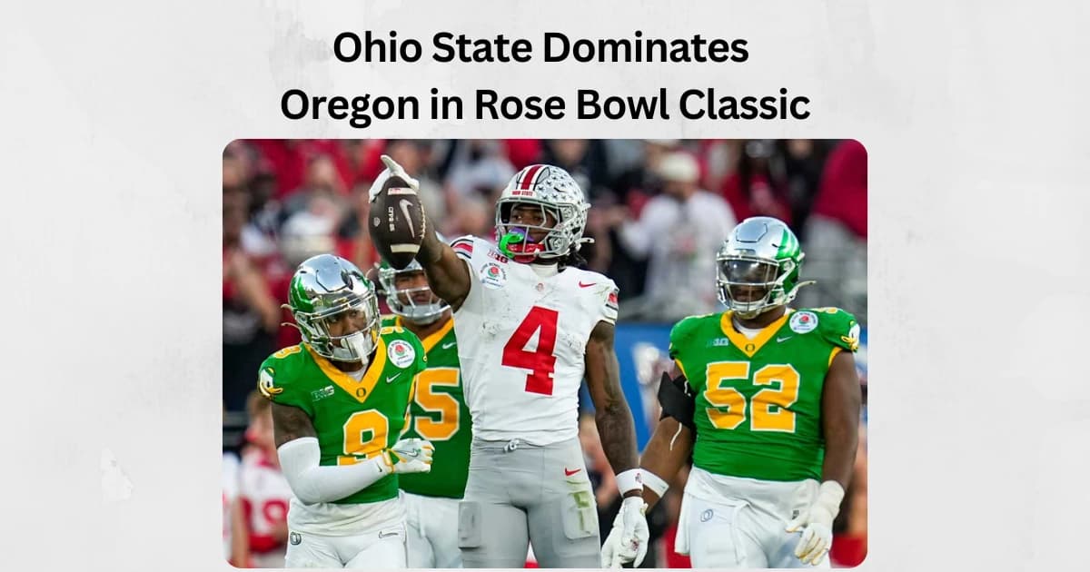Ohio State Dominates Oregon in Rose Bowl Classic